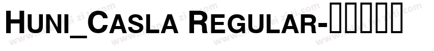 Huni_Casla Regular字体转换